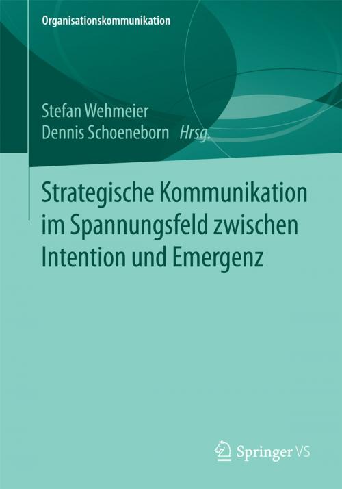 Cover of the book Strategische Kommunikation im Spannungsfeld zwischen Intention und Emergenz by , Springer Fachmedien Wiesbaden