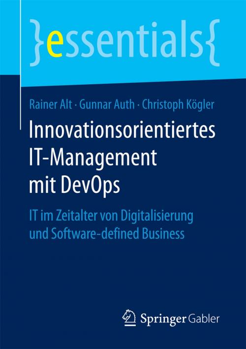 Cover of the book Innovationsorientiertes IT-Management mit DevOps by Rainer Alt, Gunnar Auth, Christoph Kögler, Springer Fachmedien Wiesbaden