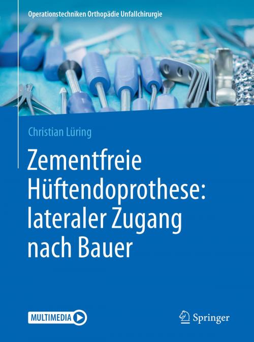 Cover of the book Zementfreie Hüftendoprothese: lateraler Zugang nach Bauer by Christian Lüring, Springer Berlin Heidelberg