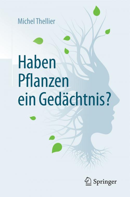 Cover of the book Haben Pflanzen ein Gedächtnis? by Michel Thellier, Springer Berlin Heidelberg
