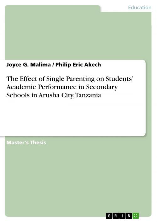 Cover of the book The Effect of Single Parenting on Students' Academic Performance in Secondary Schools in Arusha City, Tanzania by Joyce G. Malima, Philip Eric Akech, GRIN Verlag