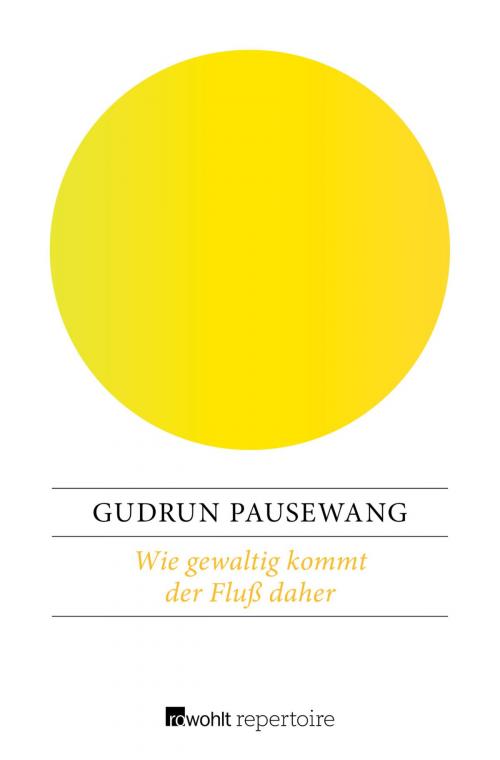 Cover of the book Wie gewaltig kommt der Fluß daher by Gudrun Pausewang, Rowohlt Repertoire