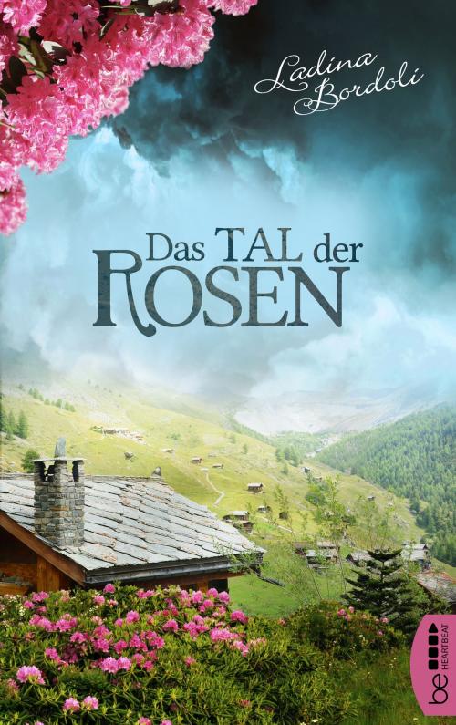 Cover of the book Das Tal der Rosen by Ladina Bordoli, beHEARTBEAT