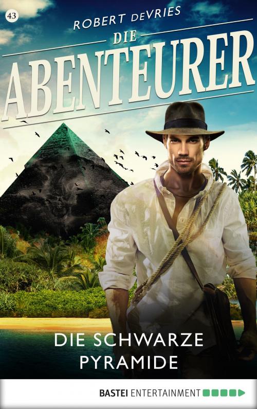 Cover of the book Die Abenteurer - Folge 43 by Robert deVries, Bastei Entertainment