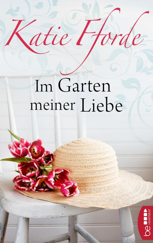 Cover of the book Im Garten meiner Liebe by Katie Fforde, beHEARTBEAT by Bastei Entertainment