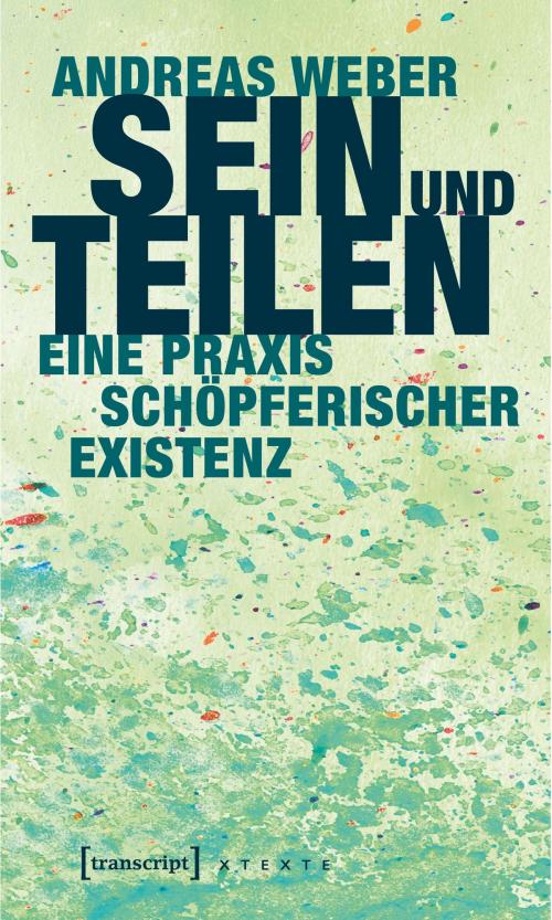 Cover of the book Sein und Teilen by Andreas Weber, transcript Verlag