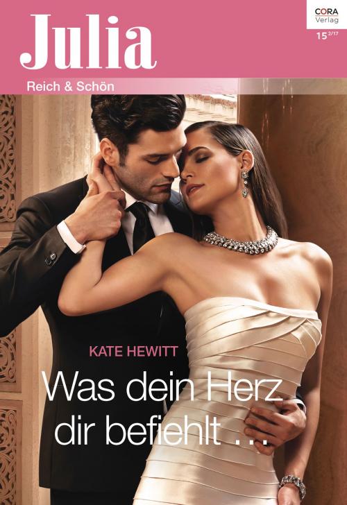 Cover of the book Was dein Herz dir befiehlt ... by Kate Hewitt, CORA Verlag