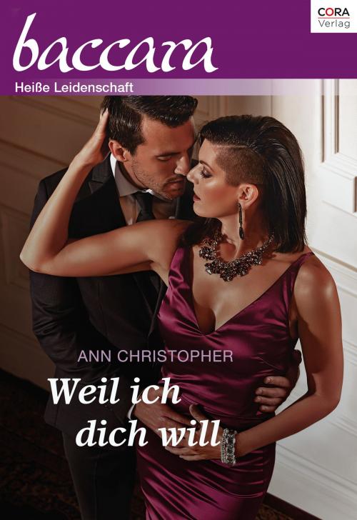 Cover of the book Weil ich dich will by Ann Christopher, CORA Verlag