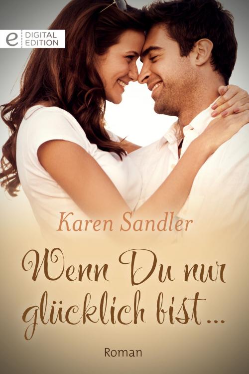 Cover of the book Wenn Du nur glücklich bist... by Karen Sandler, CORA Verlag