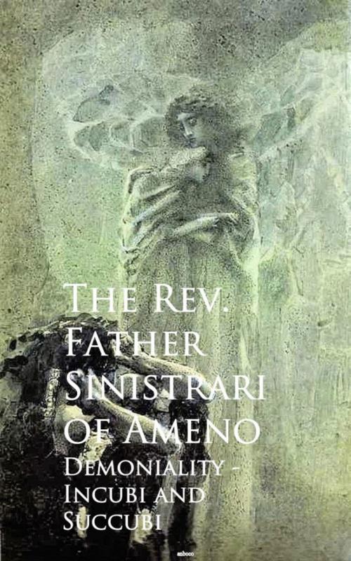 Cover of the book Demoniality - Incubi and Succubi by The Rev. Father Sinistrari of Ameno Sinistrari of Ameno, anboco