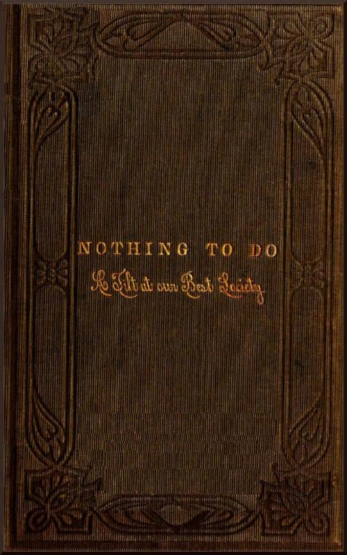 Cover of the book Nothing to Do - A Tilt at Our Best Society by Jr. Horatio Alger, anboco