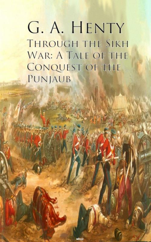 Cover of the book Through the Sikh War by G. A. Henty, anboco
