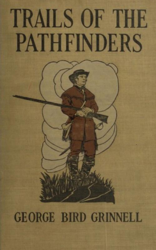 Cover of the book Trails of the Pathfinders by George Bird Grinnell, anboco