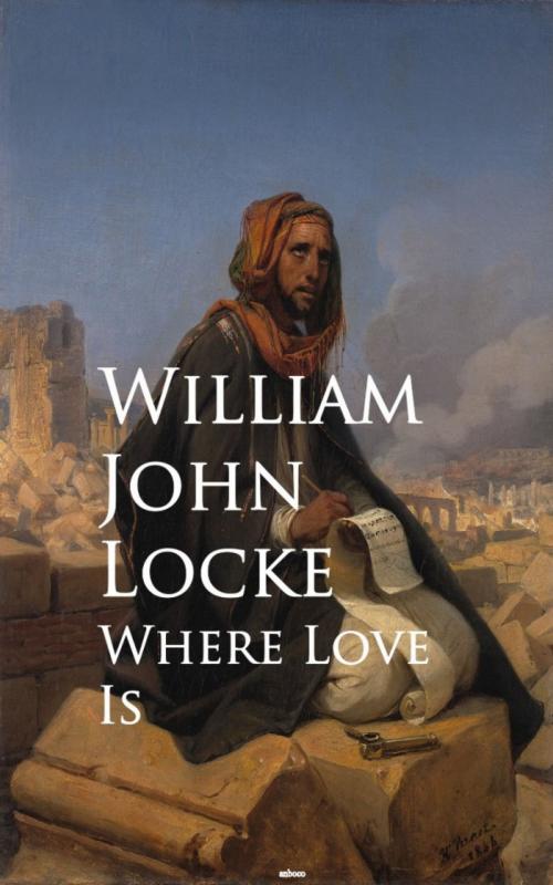 Cover of the book Where Love Is by William John Locke, anboco