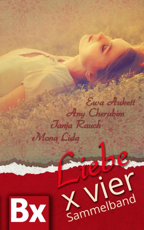 Cover of the book Liebe x Vier by Any Cherubim, Tanja Rauch, Mona Lida, Ewa Aukett, BookRix