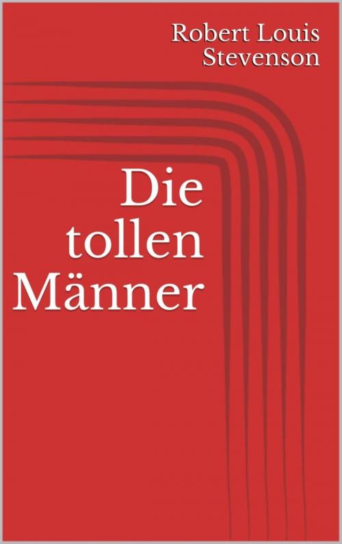 Cover of the book Die tollen Männer by Robert Louis Stevenson, BookRix