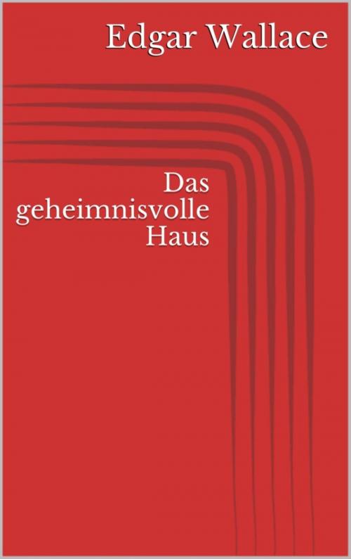 Cover of the book Das geheimnisvolle Haus by Edgar Wallace, BookRix