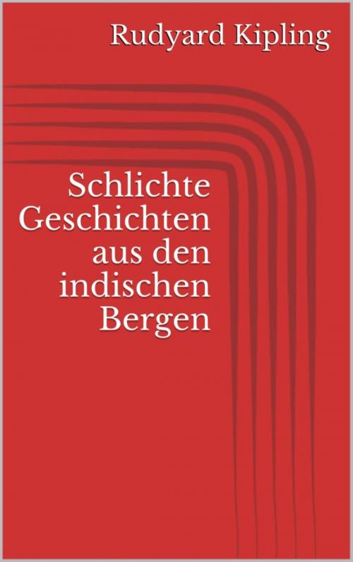 Cover of the book Schlichte Geschichten aus den indischen Bergen by Rudyard Kipling, BookRix