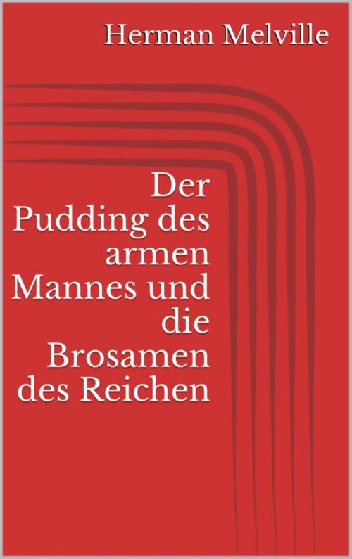 Cover of the book Der Pudding des armen Mannes und die Brosamen des Reichen by Herman Melville, BookRix