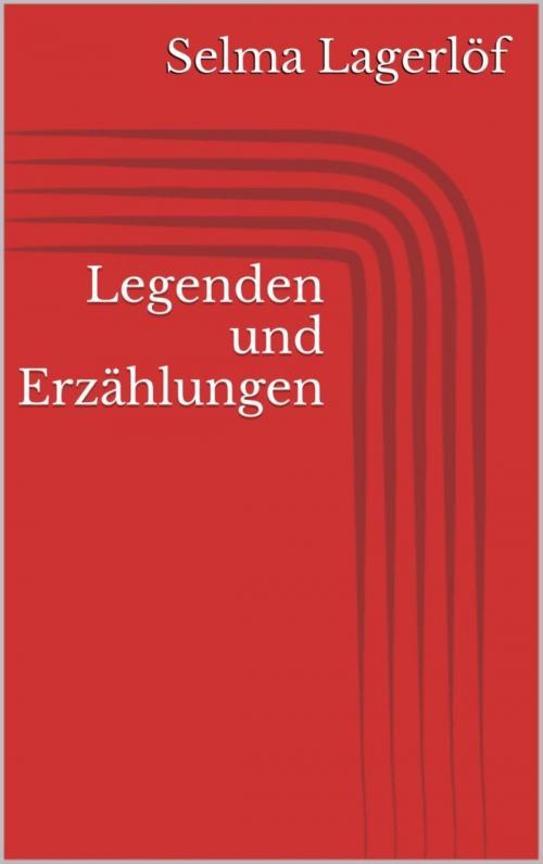 Cover of the book Legenden und Erzählungen by Selma Lagerlöf, BookRix