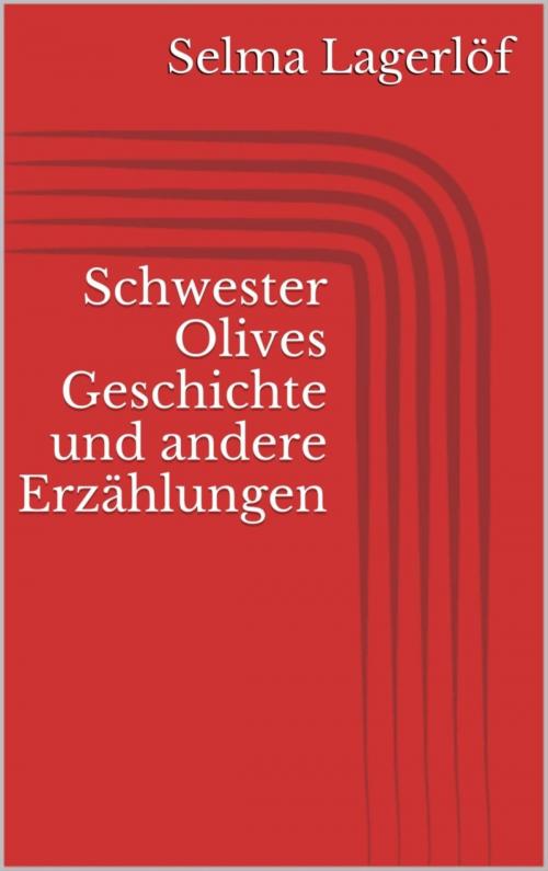 Cover of the book Schwester Olives Geschichte und andere Erzählungen by Selma Lagerlöf, BookRix