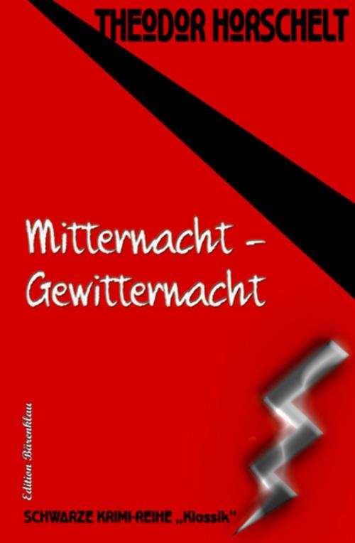 Cover of the book Mitternacht - Gewitternacht by Theodor Horschelt, Uksak E-Books