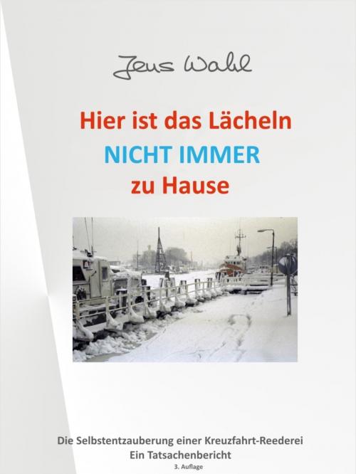 Cover of the book Hier ist das Lächeln NICHT IMMER zu Hause by Jens Wahl, BookRix