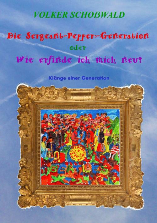 Cover of the book Die Sergeant-Pepper-Generation by Volker Schoßwald, TWENTYSIX