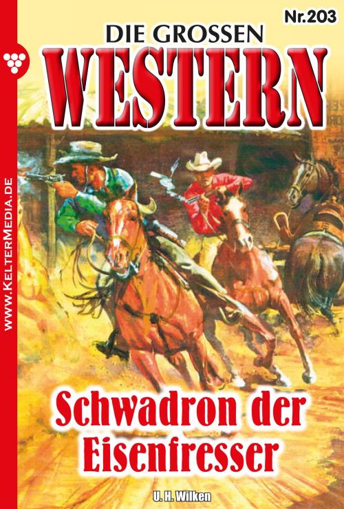 Cover of the book Die großen Western 203 by U.H. Wilken, Kelter Media