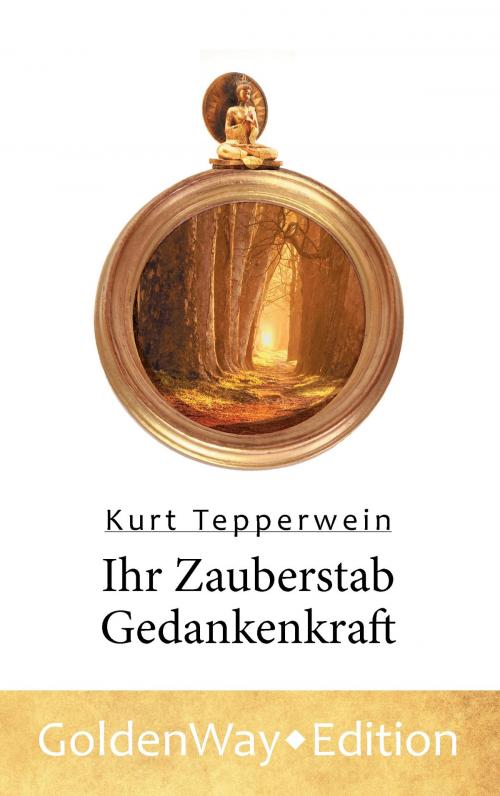 Cover of the book Ihr Zauberstab Gedankenkraft by Kurt Tepperwein, Books on Demand
