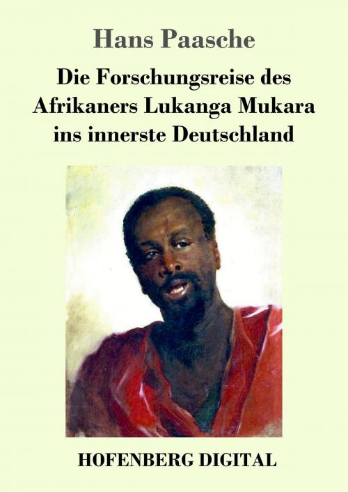 Cover of the book Die Forschungsreise des Afrikaners Lukanga Mukara ins innerste Deutschland by Hans Paasche, Hofenberg