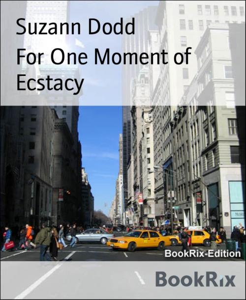 Cover of the book For One Moment of Ecstacy by Suzann Dodd, BookRix