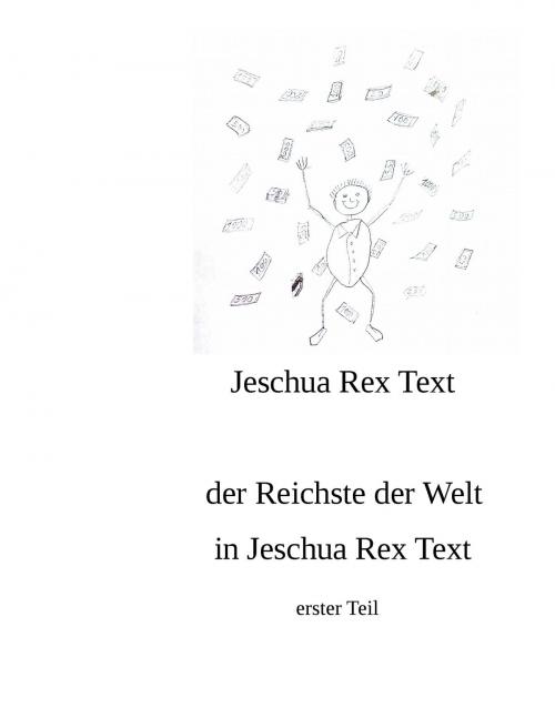 Cover of the book der reichste der Welt in Jeschua Rex Text by Jeschua Rex Text, Books on Demand