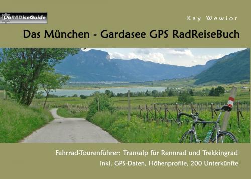 Cover of the book Das München - Gardasee GPS RadReiseBuch by Kay Wewior, Books on Demand