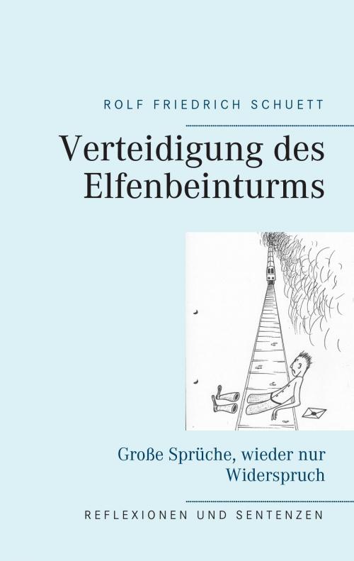 Cover of the book Verteidigung des Elfenbeinturms by Rolf  Friedrich Schuett, Books on Demand