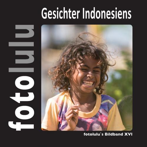 Cover of the book Gesichter Indonesiens by fotolulu, Books on Demand
