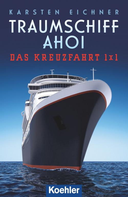 Cover of the book Traumschiff Ahoi by Karsten Eichner, Koehlers Verlagsgesellschaft