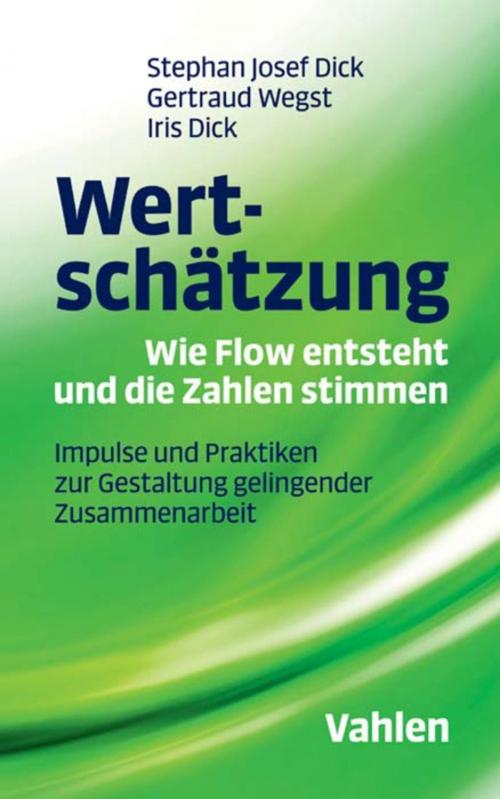 Cover of the book Wertschätzung - Wie Flow entsteht und die Zahlen stimmen by Stephan Josef Dick, Gertraud Wegst, Iris Dick, Vahlen