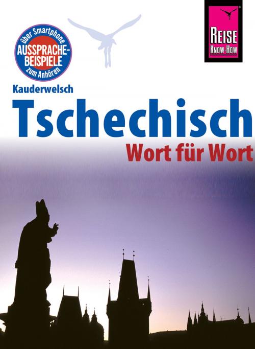 Cover of the book Reise Know-How Sprachführer Tschechisch - Wort für Wort: Kauderwelsch-Band 32 by Martin Wortmann, Reise Know-How Verlag Peter Rump