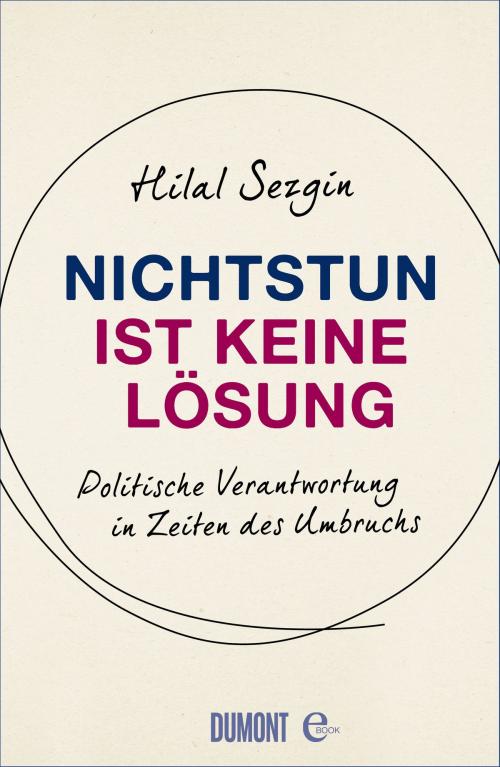 Cover of the book Nichtstun ist keine Lösung by Hilal Sezgin, DUMONT Buchverlag