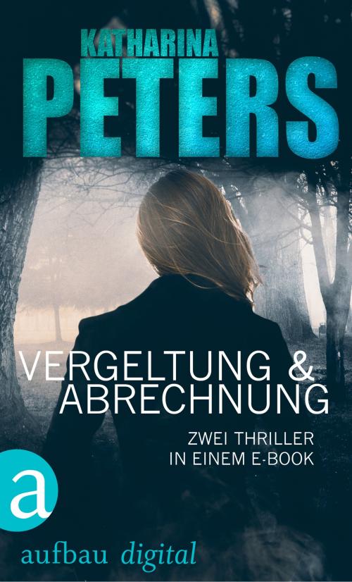 Cover of the book Vergeltung & Abrechnung by Katharina Peters, Aufbau Digital
