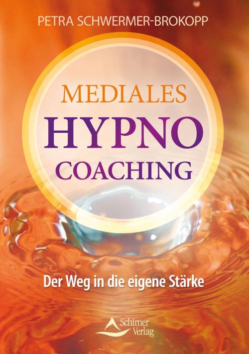 Cover of the book Mediales HypnoCoaching by Petra Schwermer-Brokopp, Schirner Verlag
