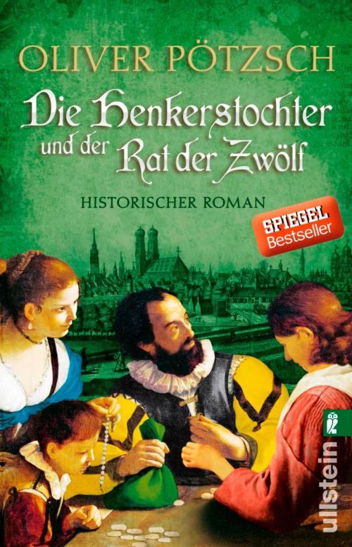 Cover of the book Die Henkerstochter und der Rat der Zwölf by Oliver Pötzsch, Ullstein Ebooks