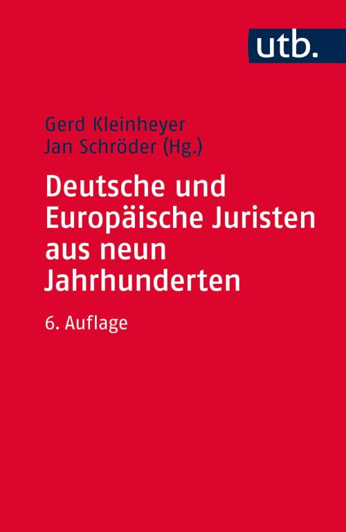 Cover of the book Deutsche und Europäische Juristen aus neun Jahrhunderten by , UTB GmbH