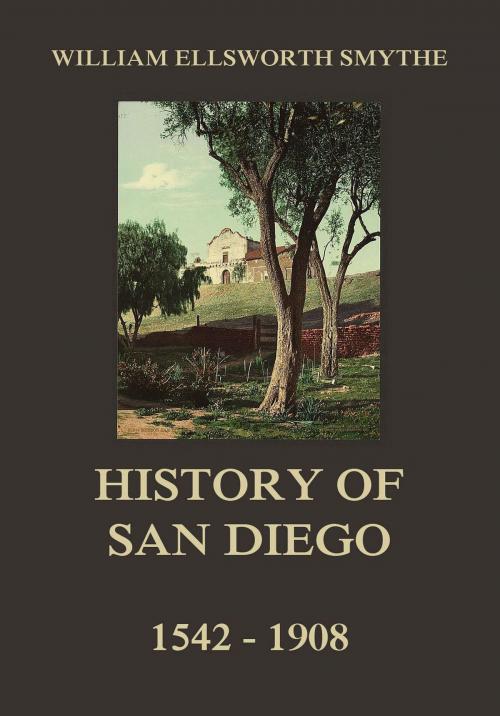 Cover of the book History of San Diego, 1542-1908 by William Ellsworth Smythe, Jazzybee Verlag