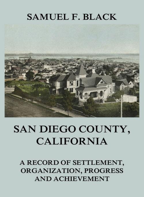 Cover of the book San Diego County, California by Samuel F. Black, Jazzybee Verlag