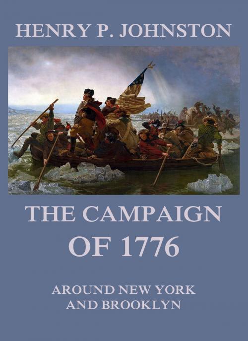 Cover of the book The Campaign of 1776 around New York and Brooklyn by Henry P. Johnston, Jazzybee Verlag