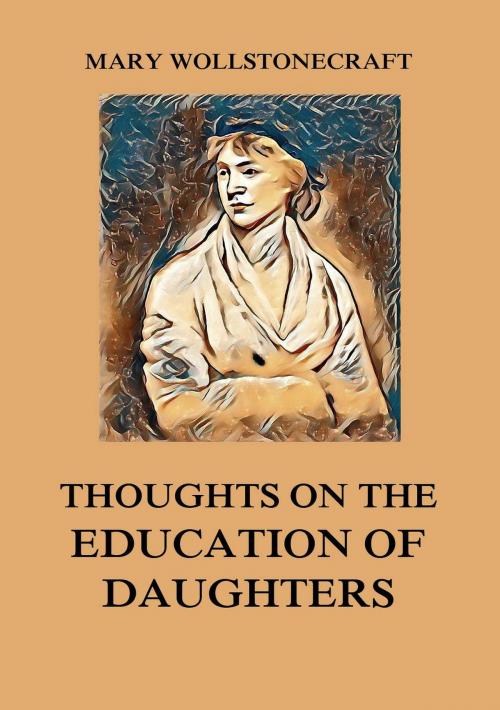 Cover of the book Thoughts on the Education of Daughters by Mary Wollstonecraft, Jazzybee Verlag