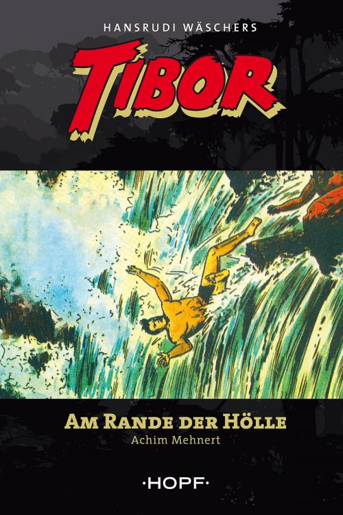 Cover of the book Tibor 9: Am Rande der Hölle by Achim Mehnert, Hansrudi Wäscher, Verlag Peter Hopf