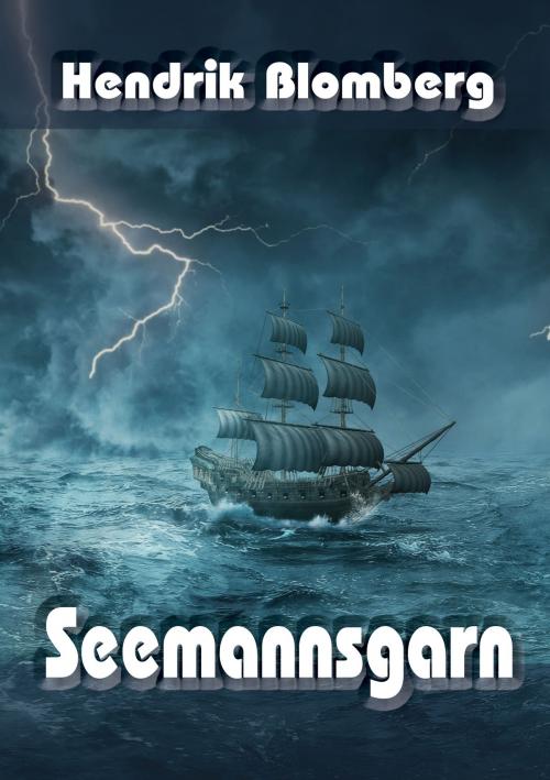 Cover of the book Seemannsgarn by Blomberg Hendrik, Karin Schweitzer, Schweitzerhaus Verlag